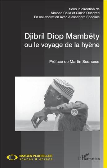 Couverture du livre « Djibril Diop Mambéty ou le voyage de la hyène » de Simona Cella et Cinzia Quadrati et Alessandra Speciale aux éditions L'harmattan