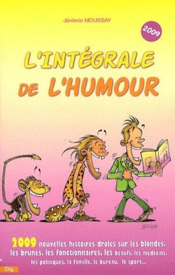 Couverture du livre « L'intégrale de l'humour (édition 2009) » de Jeremie Moussay aux éditions City