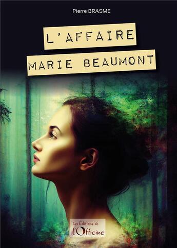 Couverture du livre « L'affaire Marie Beaumont » de Pierre Brasme aux éditions L'officine