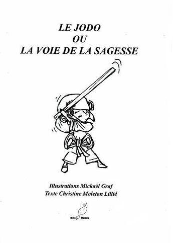 Couverture du livre « Le jodo ou la voie de la sagesse » de Christine Moleton Lillie aux éditions Mille Plumes