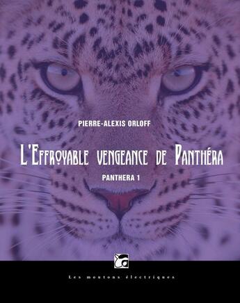Couverture du livre « L'Effroyable vengeance de Panthéra » de Michel Pagel aux éditions Les Moutons électriques