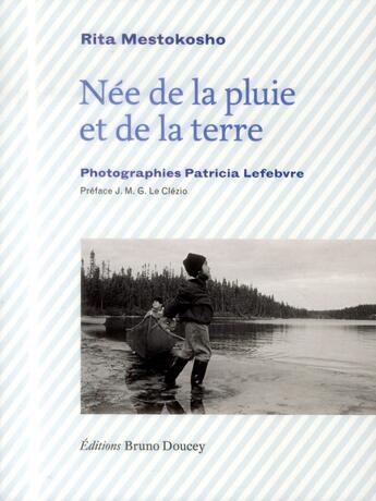 Couverture du livre « Née de la pluie et de la terre » de Rita Mestokosho et Patricia Lefebvre aux éditions Bruno Doucey