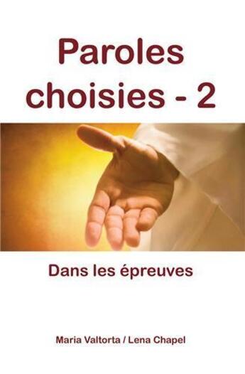 Couverture du livre « Paroles choisies Tome 2 ; dans les épreuves » de Maria Valtorta et Lena Chapel aux éditions R.a. Image