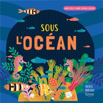 Couverture du livre « Sous l'ocean (coll. mon joli livre cache-cache) - avec une tirette-surprise a chaque page » de Natalie Marshall aux éditions Kimane