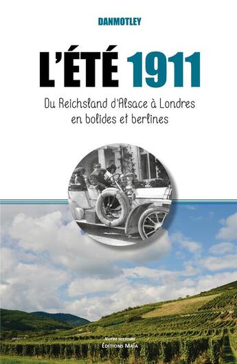 Couverture du livre « L'été 1911 ; du Reichsland d'Alsace à Londres en bolides et berlines » de Danmotley aux éditions Editions Maia