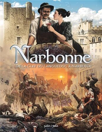 Couverture du livre « Narbonne Tome 2 : de la clef du Languedoc à Narbovia » de Jean-Luc Garrera et Beatrice Merdrignac aux éditions Petit A Petit