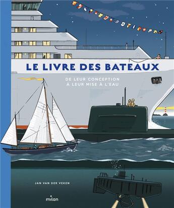 Couverture du livre « Le livre des bateaux : de leur conception à leur mise à l'eau » de Jan Van Der Veken aux éditions Milan