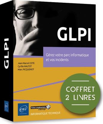 Couverture du livre « GLPI ; coffrets de 2 livres : gérez votre parc informatique et vos incidents » de Marc Picquenot et Cyrille Maltot et Jean-Marcel Cote aux éditions Eni