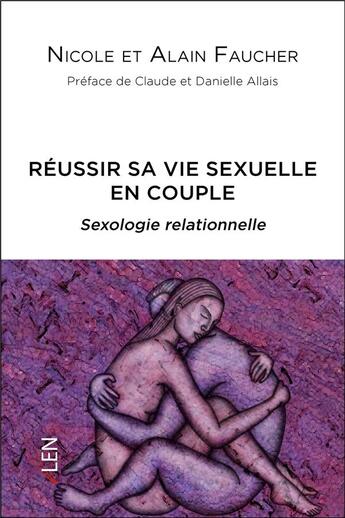 Couverture du livre « Réussir sa vie sexuelle en couple ; sexologie relationnelle » de Alain Faucher et Nicole Faucher aux éditions Editions Du Net