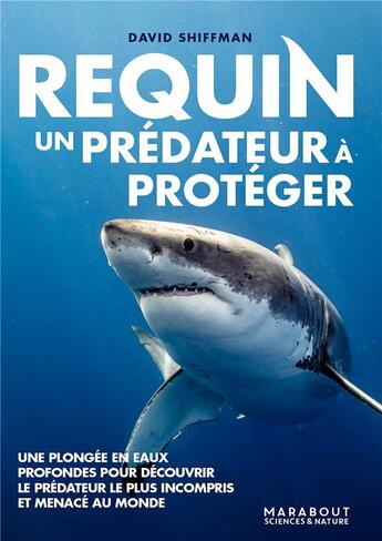 Couverture du livre « Requin, un prédateur à protéger » de David Shiffman aux éditions Marabout