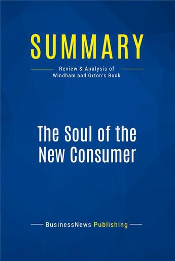 Couverture du livre « Summary: The Soul of the New Consumer (review and analysis of Windham and Orton's Book) » de  aux éditions Business Book Summaries