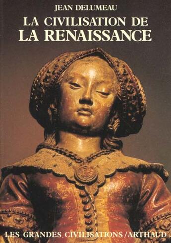 Couverture du livre « La Civilisation de la Renaissance » de Jean Delumeau aux éditions Flammarion