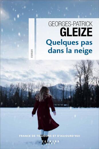 Couverture du livre « Quelques pas dans la neige » de Georges-Patrick Gleize aux éditions Calmann-levy