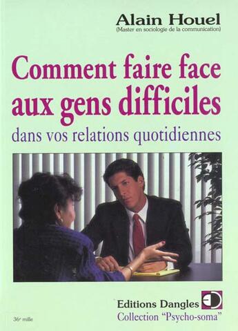 Couverture du livre « Comment faire face aux gens difficiles » de Alain Houel aux éditions Dangles