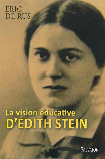 Couverture du livre « La vision éducative d'Edith Stein » de Eric De Rus aux éditions Salvator