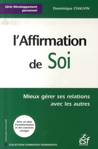 Couverture du livre « L'affirmation de soi ; mieux gérer ses relations avec les autres » de Chalvin D aux éditions Esf