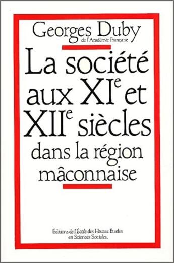 Couverture du livre « La société aux XIe et XIIe siècles dans la region mâconnaise » de Georges Duby aux éditions Ehess