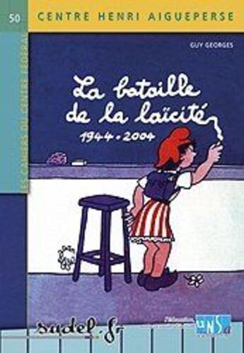 Couverture du livre « La bataille de la laïcité t.50 1944-2004 » de Guy Georges aux éditions Sudel