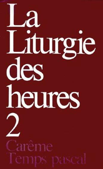 Couverture du livre « La liturgie des heures t.2 ; carême temps pascal » de  aux éditions Mame