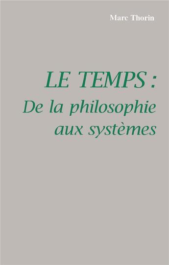 Couverture du livre « LE TEMPS : DE LA PHILOSOPHIE AUX SYSTEMES » de Marc Thorin aux éditions L'harmattan