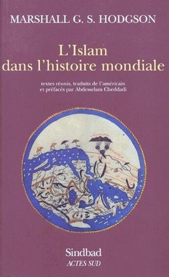 Couverture du livre « L'Islam dans l'histoire mondiale » de Marshall G.S. Hodgson aux éditions Actes Sud