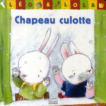 Couverture du livre « Léo et lola ; chapeau culotte » de Brigitte Minne et Merel, Eyckerman, aux éditions Milan