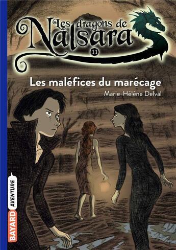 Couverture du livre « Les dragons de Nalsara Tome 11 : les maléfices du marécage » de Marie-Helene Delval et Alban Marilleau aux éditions Bayard Jeunesse