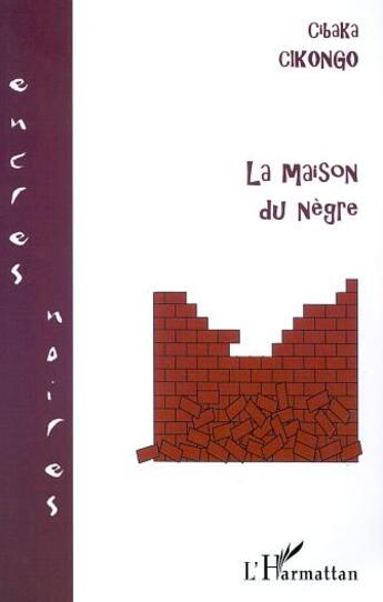 Couverture du livre « La maison du negre » de Cibaka Cikongo aux éditions L'harmattan