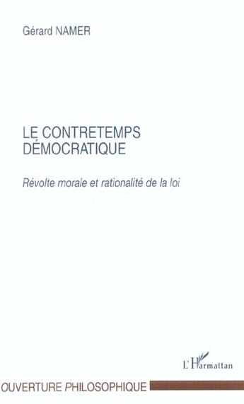 Couverture du livre « Le contretemps democratique - revolte morale et rationalite de la loi » de Gerard Namer aux éditions L'harmattan