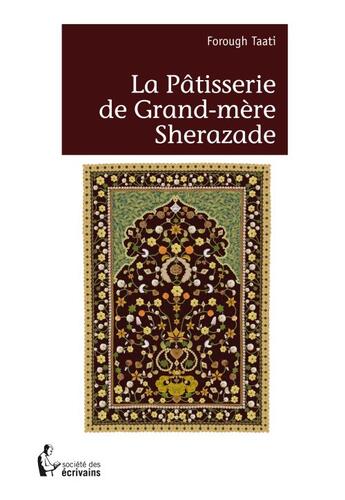 Couverture du livre « La pâtisserie de grand-mère Sherazade » de Forough Taati aux éditions Societe Des Ecrivains