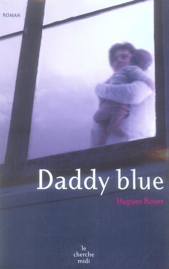 Couverture du livre « Daddy blue » de Royer Hugues aux éditions Cherche Midi