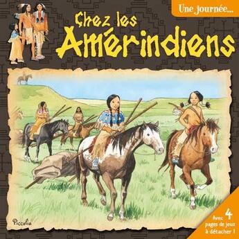 Couverture du livre « UNE JOURNEE AVEC ; chez les Amérindiens » de  aux éditions Piccolia