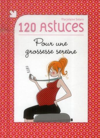 Couverture du livre « 120 astuces pour une grossesse sereine » de Marjolaine Solaro aux éditions First
