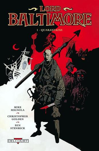 Couverture du livre « Lord Baltimore Tome 1 : quarantaine » de Mike Mignola et Christopher Golden et Ben Stenbeck aux éditions Delcourt