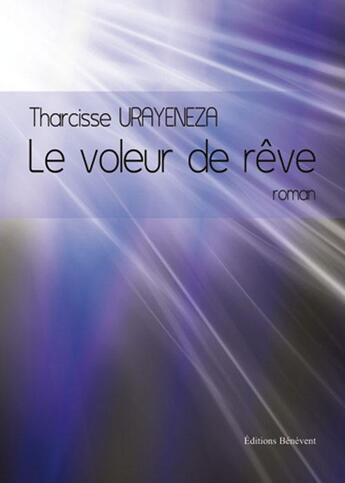 Couverture du livre « Le voleur de rêve » de Tharcisse Urayeneza aux éditions Benevent