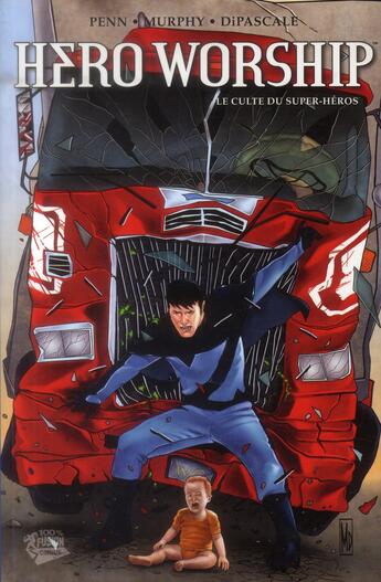 Couverture du livre « Hero worship t.1 ; le culte du super-héros » de Zak Penn et Scott Murphy et Michael Dipascale aux éditions Panini