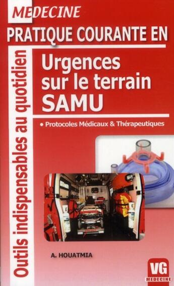 Couverture du livre « Pratique courante en urgence sur le terrain SAMU » de A Houatmia aux éditions Vernazobres Grego