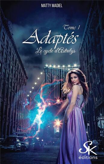 Couverture du livre « Le cycle d'astrelys - t01 - le cycle d'astrelys 1 - adaptes » de Matty Madiel aux éditions Sharon Kena