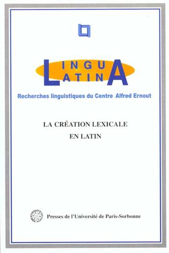 Couverture du livre « La creation lexicale en latin » de Christian Nicolas et Michele Fruyt aux éditions Sorbonne Universite Presses