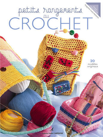 Couverture du livre « Petits rangements au crochet » de Fuchs-Helterlin Hugu aux éditions Editions Carpentier