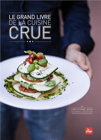 Couverture du livre « Le grand livre de la cuisine crue » de Christophe Berg aux éditions La Plage