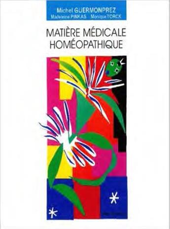 Couverture du livre « Matière médicale homéopathique » de Michel Guermonprez et Madeleine Pinkas et Monique Torck aux éditions Similia