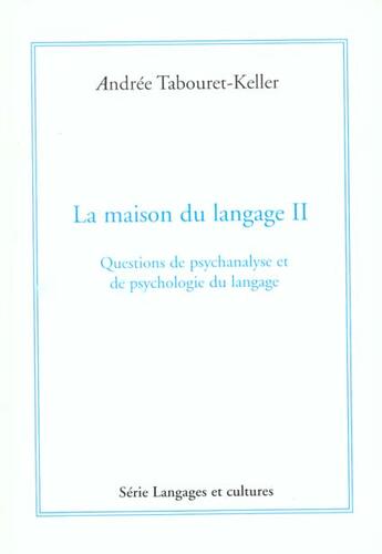 Couverture du livre « La maison du langage 2 ; questions de psychanalyse et de psychologie du langage » de Andree Tabouret-Keller aux éditions Pub De L'universite De Montpellier