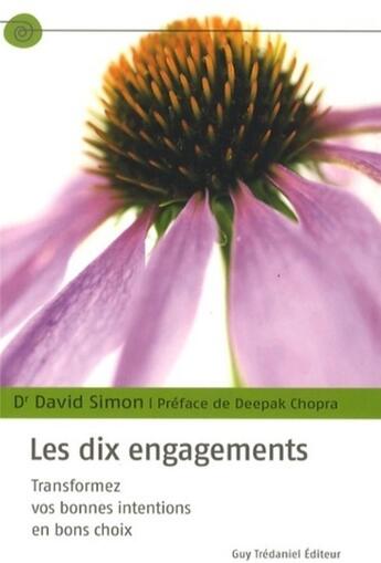 Couverture du livre « Les dix engagements ; transformez vos bonnes intentions en bons choix » de David Simon aux éditions Guy Trédaniel