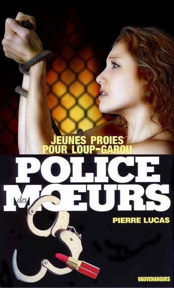 Couverture du livre « Police des moeurs t.43 ; jeunes proies pour loup-garou » de Pierre Lucas aux éditions Mount Silver