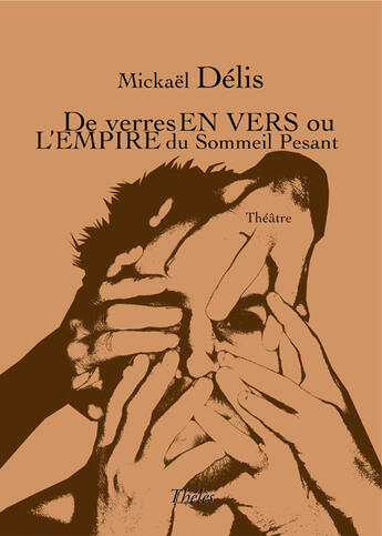 Couverture du livre « De verres en vers ou l'empire du sommeil pesant » de Mickael Delis aux éditions Theles