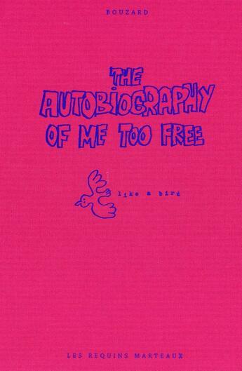 Couverture du livre « The autobiography of me too Tome 3 : Free » de Guillaume Bouzard aux éditions Requins Marteaux