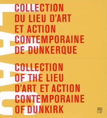 Couverture du livre « Collection du lieu d'art et d'action contemporaine de dunkerque » de  aux éditions Somogy
