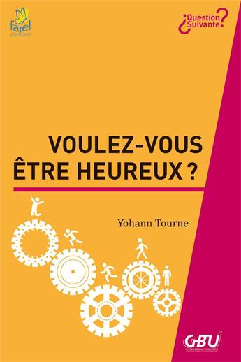 Couverture du livre « Voulez-vous être heureux ? » de Yohann Tourne aux éditions Farel