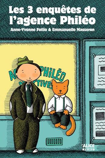 Couverture du livre « Les enquêtes de l'agence Philéo » de Anne-Yvonne Follio et Emmanuelle Masseron aux éditions Alice